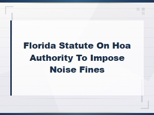 Florida Hoa Authority to Impose Noise Fines