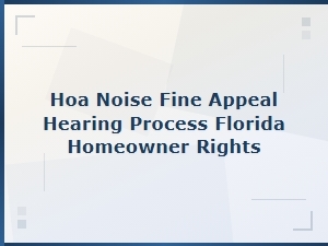 Appealing Hoa Noise Fines in Florida: Know Your Rights