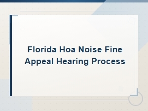 Florida Hoa Noise Fine Appeal Hearing Process Guide