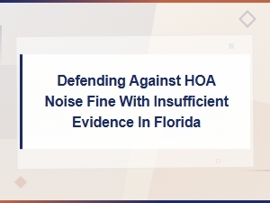 How to Challenge an Hoa Noise Fine in Florida