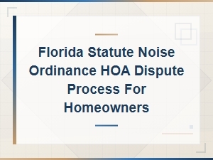 Florida Hoa Noise Ordinance Defense for Homeowners